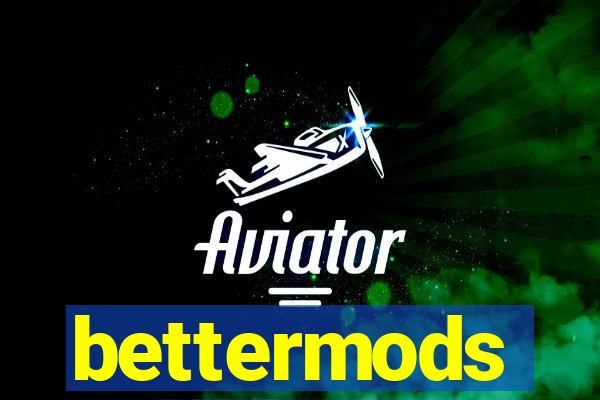 bettermods
