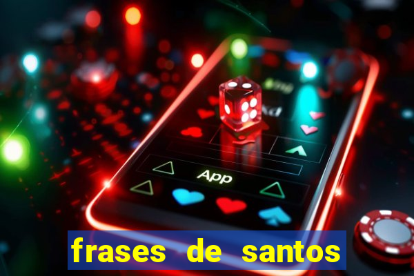 frases de santos sobre musica