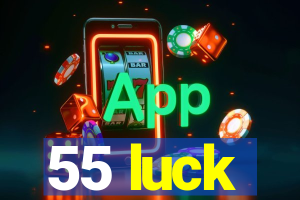 55 luck