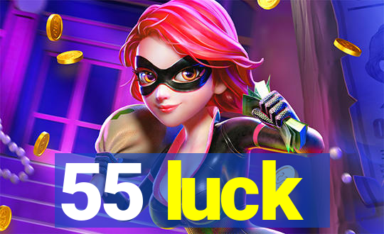55 luck