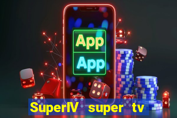 SuperIV super tv ao vivo super super tv