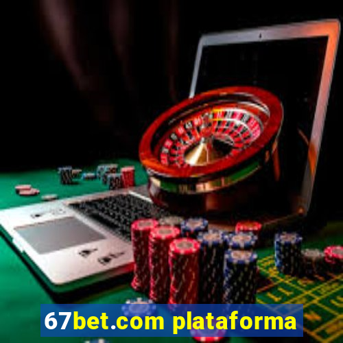 67bet.com plataforma