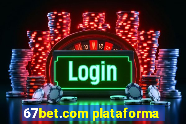 67bet.com plataforma