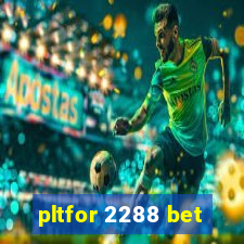 pltfor 2288 bet