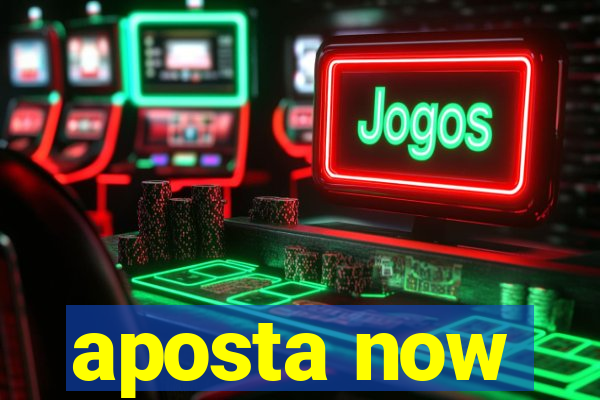 aposta now