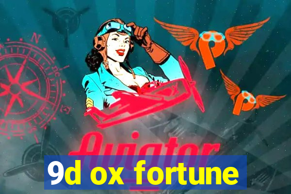9d ox fortune