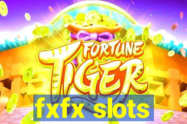 fxfx slots