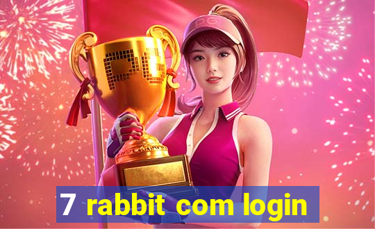 7 rabbit com login