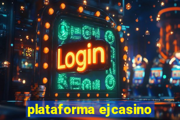 plataforma ejcasino
