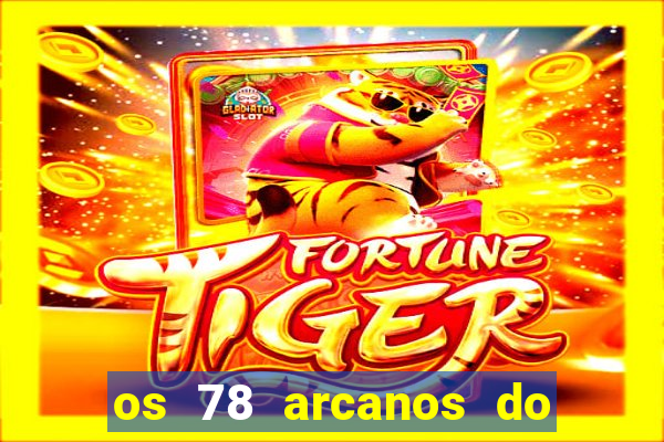 os 78 arcanos do tarot e seus significados