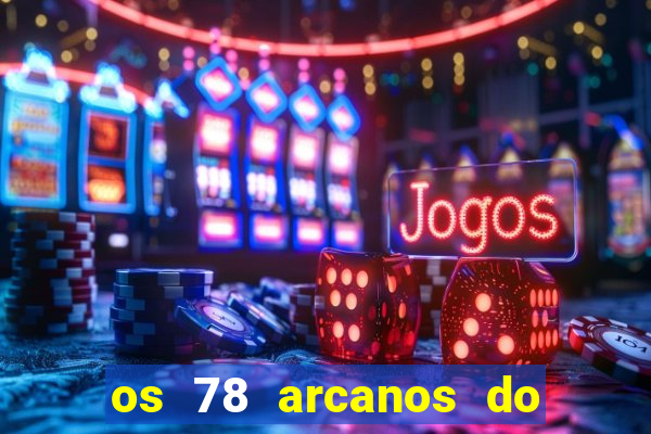 os 78 arcanos do tarot e seus significados