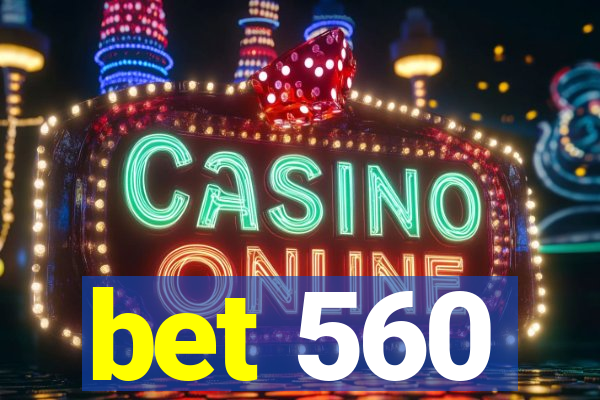 bet 560