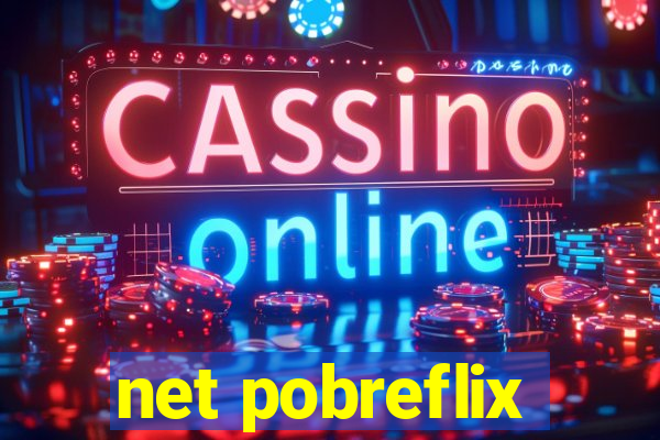 net pobreflix
