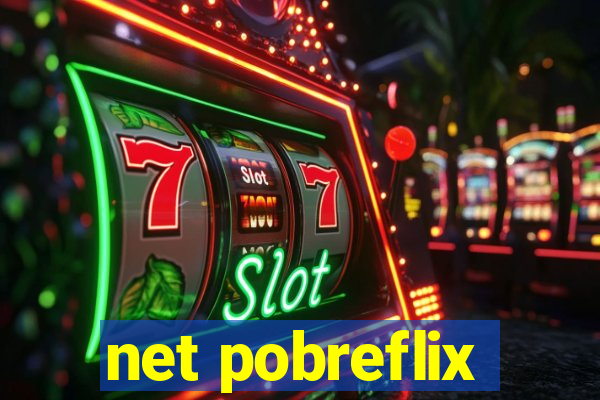 net pobreflix