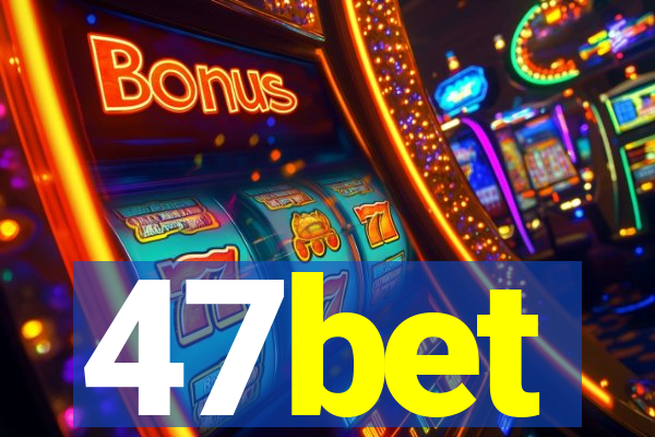 47bet