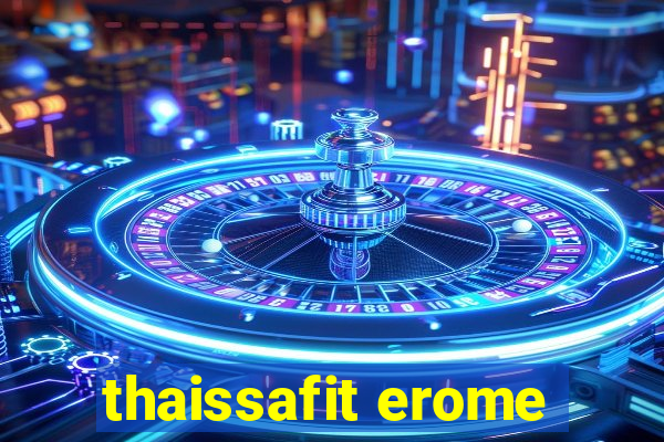 thaissafit erome