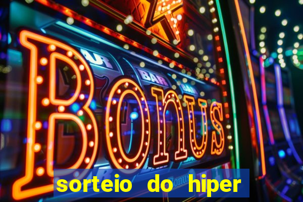 sorteio do hiper cap de hoje ao vivo
