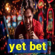 yet bet
