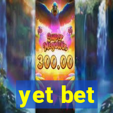 yet bet