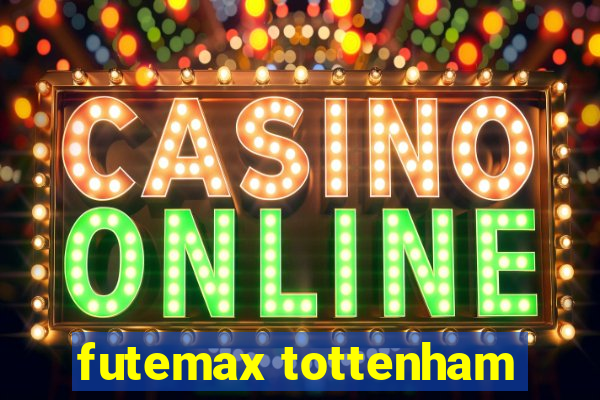 futemax tottenham
