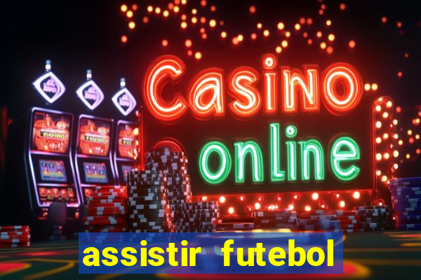 assistir futebol online multi canais
