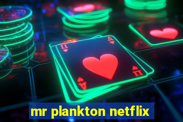 mr plankton netflix
