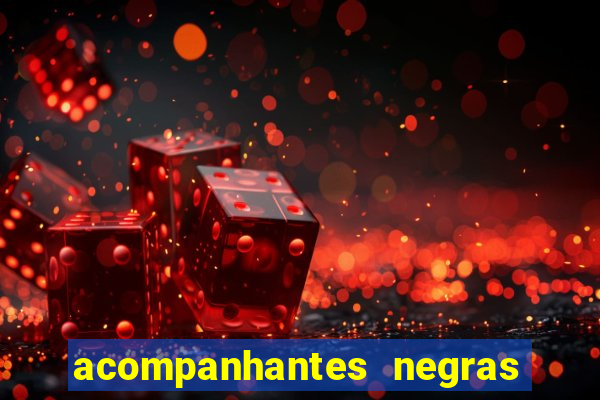 acompanhantes negras em sp
