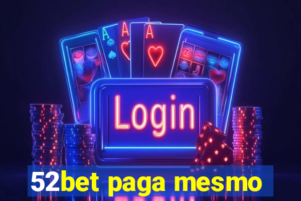 52bet paga mesmo