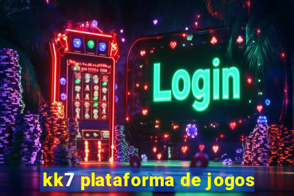 kk7 plataforma de jogos