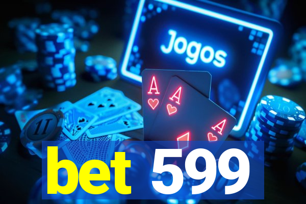 bet 599
