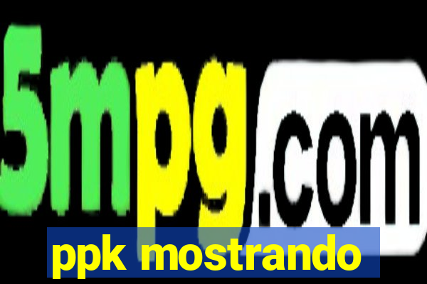 ppk mostrando