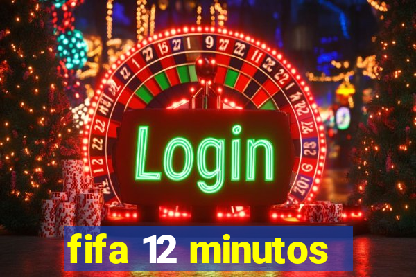 fifa 12 minutos