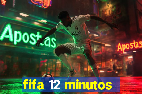 fifa 12 minutos