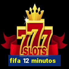 fifa 12 minutos