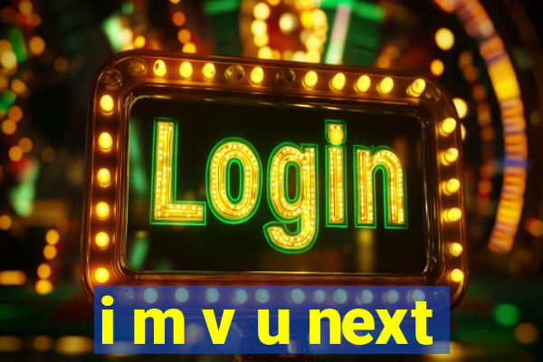 i m v u next
