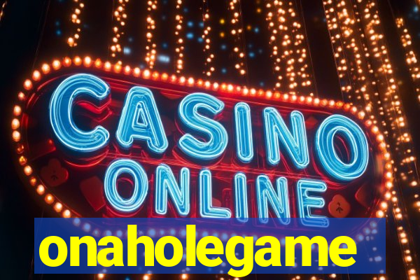onaholegame