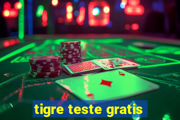 tigre teste gratis