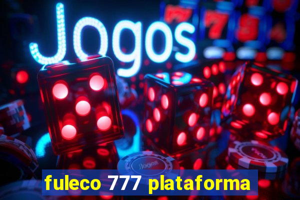 fuleco 777 plataforma