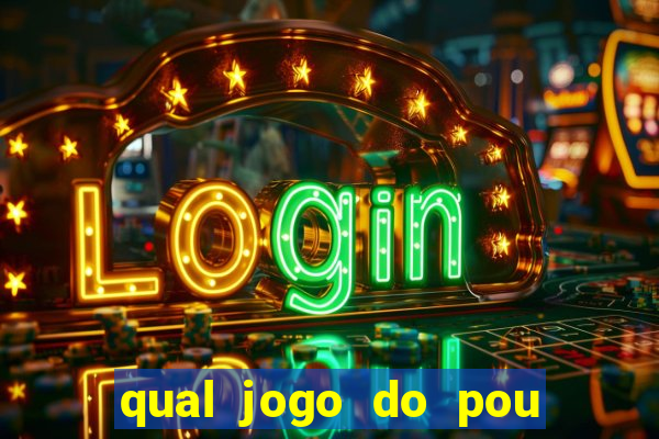 qual jogo do pou da mais dinheiro