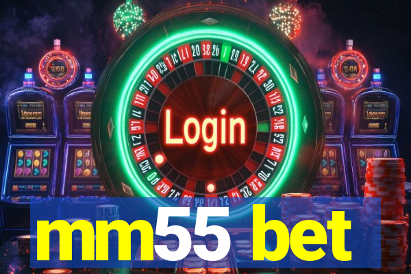 mm55 bet