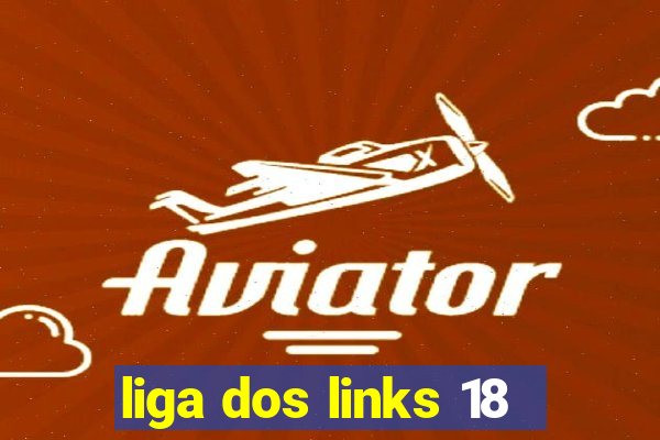 liga dos links 18