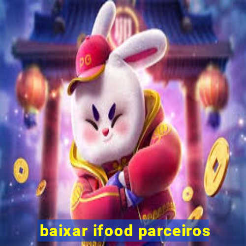 baixar ifood parceiros