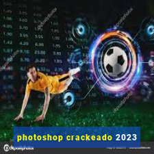 photoshop crackeado 2023