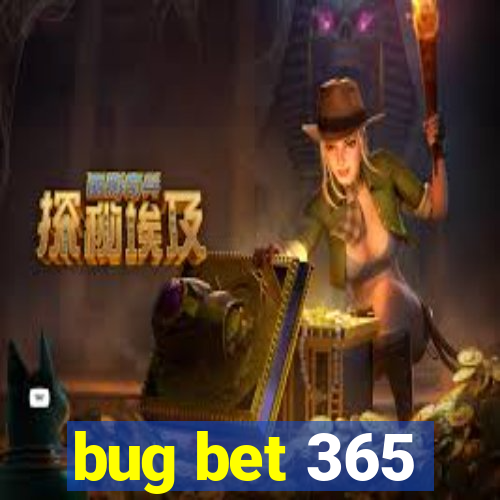 bug bet 365