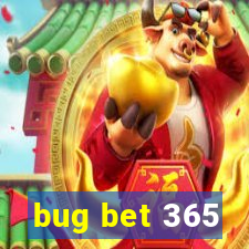 bug bet 365