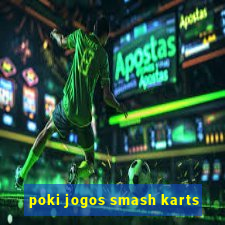 poki jogos smash karts