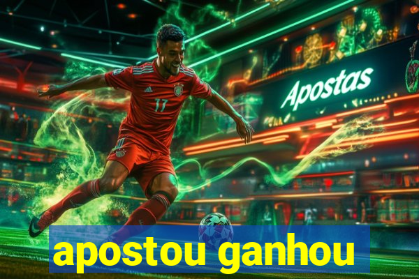 apostou ganhou