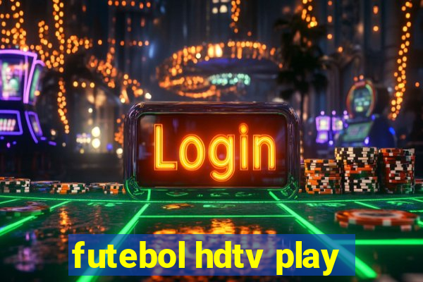 futebol hdtv play
