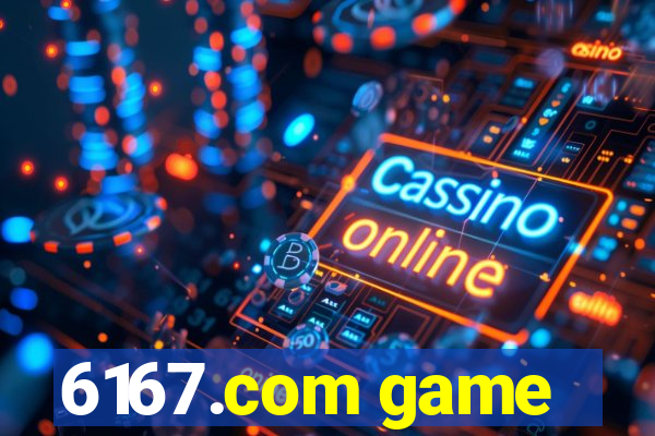 6167.com game
