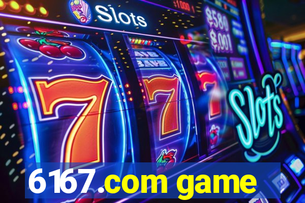 6167.com game